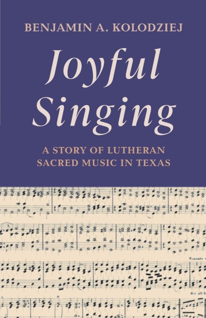 Joyful Singing: A Story of Lutheran Sacred Music in Texas