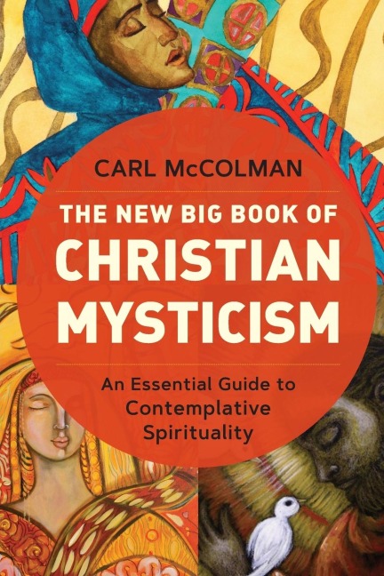 The New Big Book of Christian Mysticism: An Essential Guide to Contemplative Spirituality