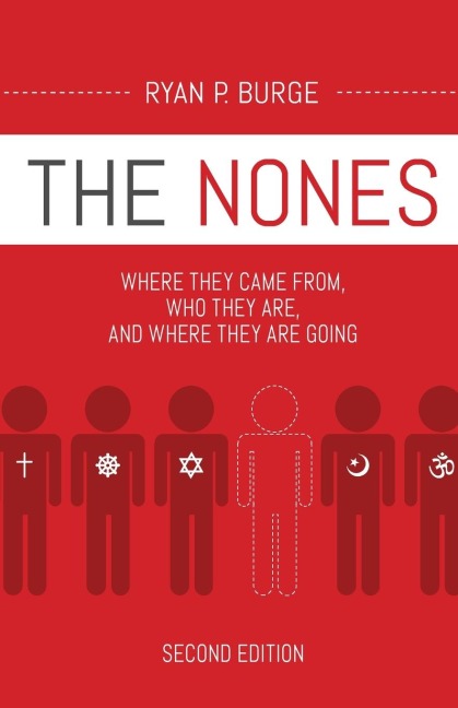 The Nones, Second Edition: Where They Came From, Who They Are, and Where They Are Going