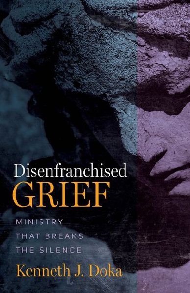 Disenfranchised Grief: Ministry That Breaks the Silence