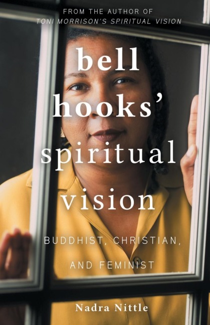 bell hooks' Spiritual Vision: Buddhist, Christian, and Feminist