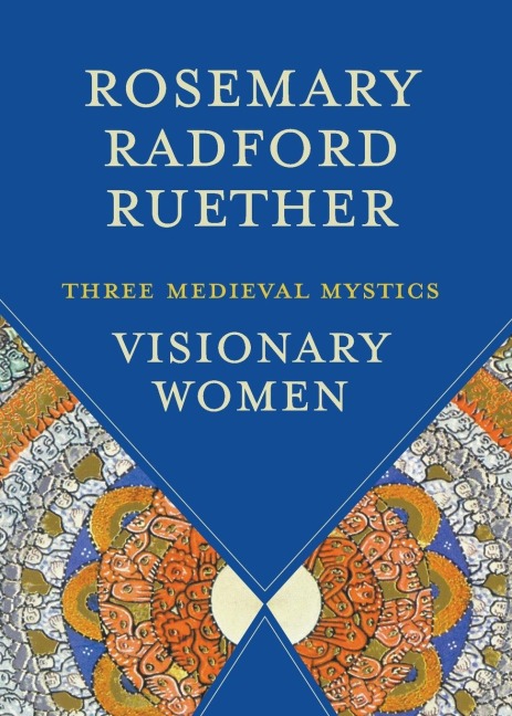 Visionary Women: Three Medieval Mystics