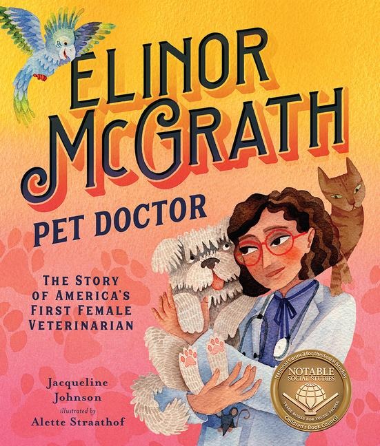 Elinor McGrath, Pet Doctor: The Story of Americas First Female Veterinarian