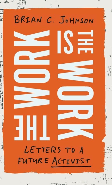 The Work Is the Work: Letters to a Future Activist