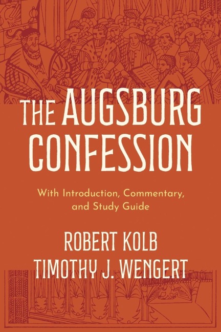 The Augsburg Confession: With Introduction, Commentary, and Study Guide