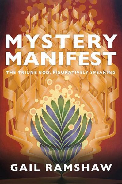 Mystery Manifest: The Triune God, Figuratively Speaking