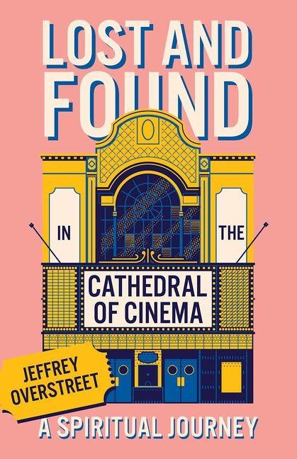 Lost & Found in the Cathedral of Cinema: A Spiritual Journey