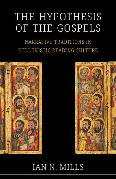 The Hypothesis of the Gospels: Narrative Traditions in Hellenistic Reading Culture