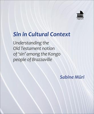 Sin in Cultural Context: Understanding the Old Testament notion of sin among the Kongo people of Brazzaville