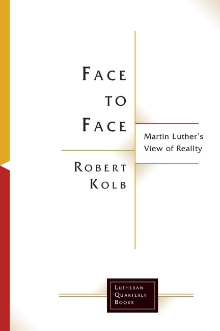 Face to Face: Martin Luthers View of Reality