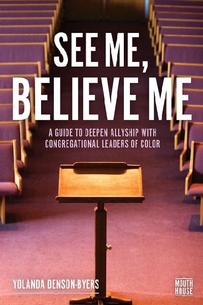 See Me, Believe Me: A Guide to Deepen Allyship with Congregational Leaders of Color