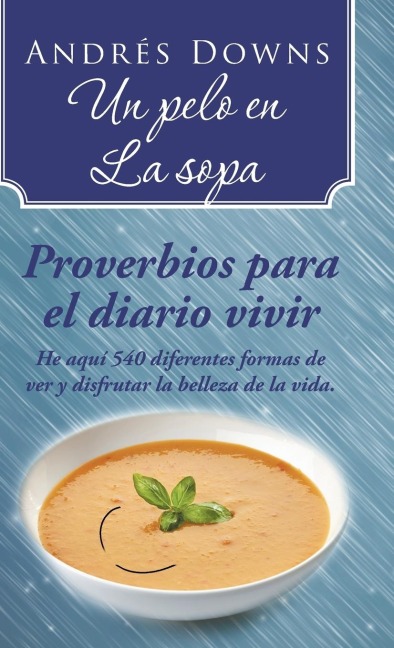 Un pelo en la sopa: Proverbios para el diario vivir