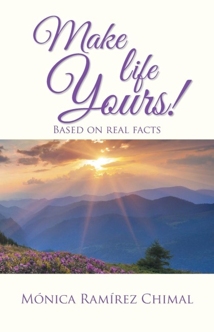 Make life Yours!: Based on real facts