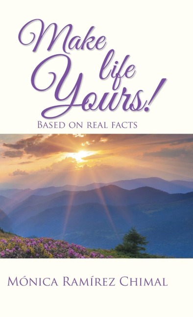 Make life Yours!: Based on real facts