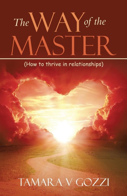 The Way of the Master: (How to thrive in relationships)