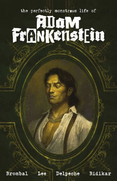The Perfectly Monstrous Life of Adam Frankenstein