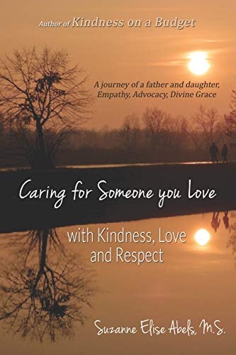 Caring For Someone You Love With Kindness, Love and Respect