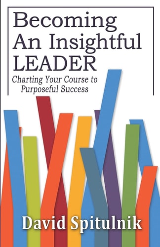 Becoming An Insightful Leader Charting Your Course to Purposeful Success