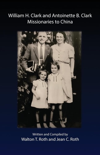 William H. Clark and Antoinette B. Clark Missionaries to China