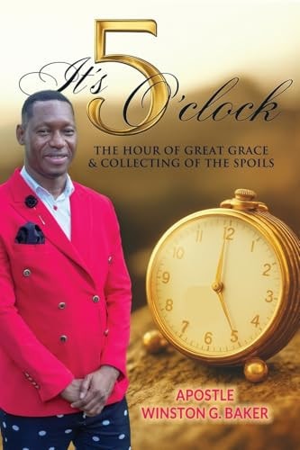 It's 5 O'clock The Hour of Great Grace and Collecting of the Spoils