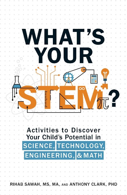 Whats Your Stem?: Activities to Discover Your Childs Potential in Science, Technology, Engineering, and Math
