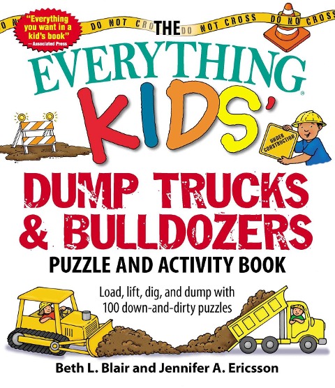 The Everything Kids Dump Trucks and Bulldozers Puzzle and Activity Book: Load, Lift, Dig, and Dump with 100 Down-And-Dirty Puzzles