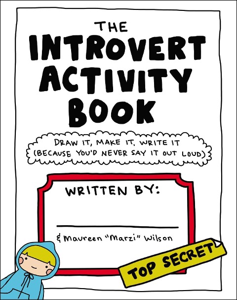 The Introvert Activity Book: Draw It, Make It, Write It (Because Youd Never Say It Out Loud)