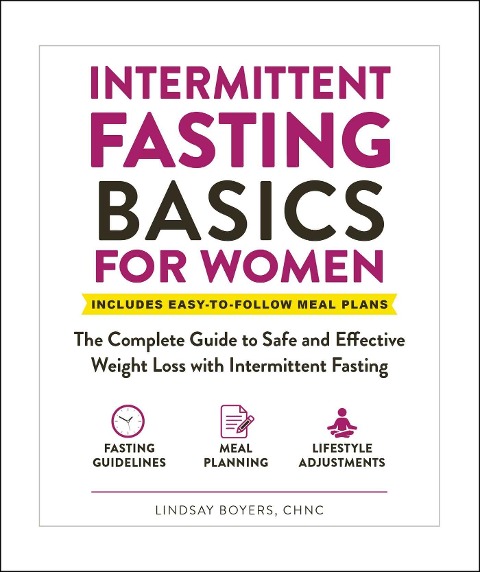 Intermittent Fasting Basics for Women: The Complete Guide to Safe and Effective Weight Loss with Intermittent Fasting