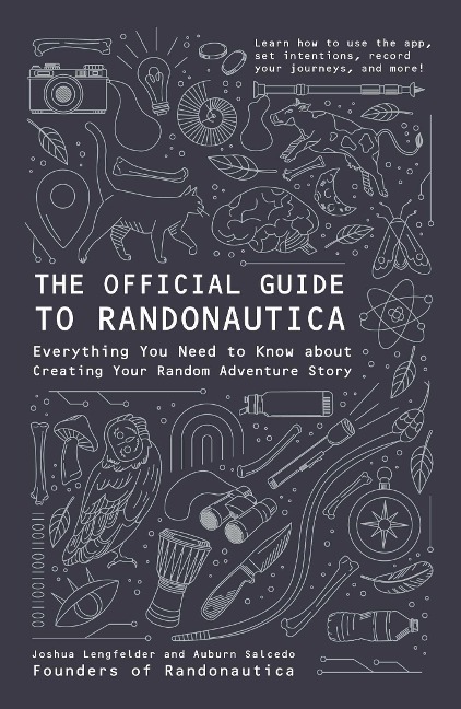 The Official Guide to Randonautica: Everything You Need to Know about Creating Your Random Adventure Story