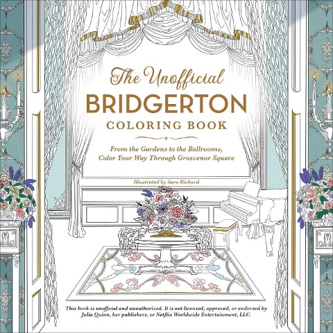 The Unofficial Bridgerton Coloring Book: From the Gardens to the Ballrooms, Color Your Way Through Grosvenor Square