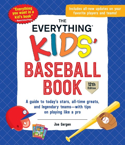 The Everything Kids Baseball Book: A Guide to Todays Stars, All-Time Greats, and Legendary Teams--With Tips on Playing Like a Pro