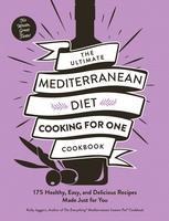 The Ultimate Mediterranean Diet Cooking for One Cookbook: 175 Healthy, Easy, and Delicious Recipes Made Just for You