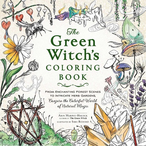 The Green Witchs Coloring Book: From Enchanting Forest Scenes to Intricate Herb Gardens, Conjure the Colorful World of Natural Magic