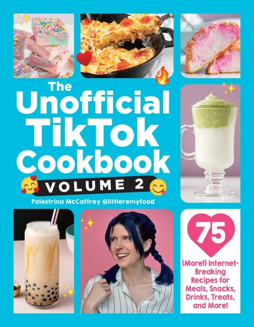 The Unofficial TikTok Cookbook, Volume 2: 75 (More!) Internet-Breaking Recipes for Meals, Snacks, Drinks, Treats, and More!