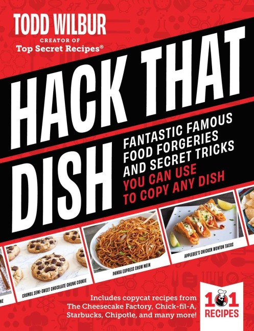Hack That Dish: Fantastic Famous Food Forgeries and Secret Tricks You Can Use to Copy Any Dish (A Cookbook)