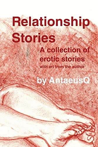 Relationship Stories A Collection of Erotic Stories with Art from the Author