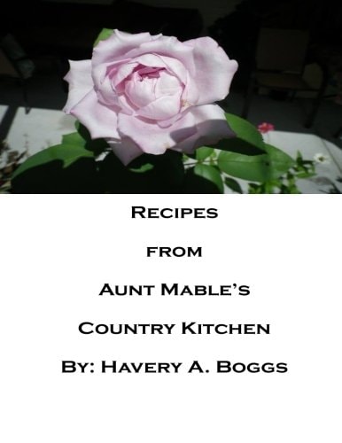 Recipes from Aunt Mables Country Kitchen