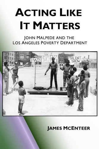 Acting Like It Matters John Malpede and the Los Angeles Poverty Department