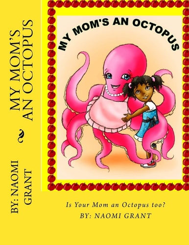 My Mom's an Octopus! How about Yours?