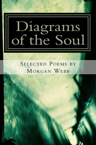 Diagrams of the Soul Selected Poems by Morgan Webb