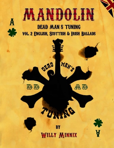 Mandolin Dead Man's Tuning Vol. 2 English, Scottish and Irish Ballads