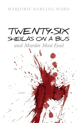 Twenty-Six Sheilas on a Bus And Murder Most Foul