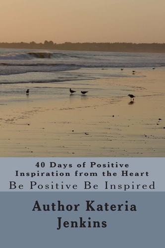 40 Days of Positive Inspiration from the Heart