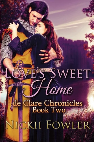 Love's Sweet Home De Clare Chronicles Book Two