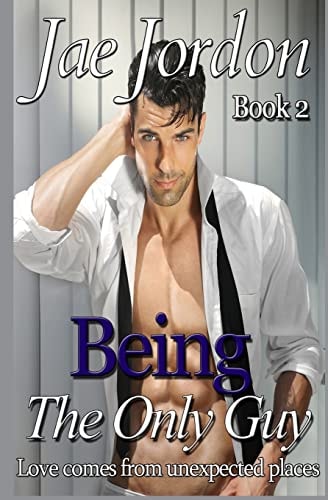 Being The Only Guy Book 2 Love Comes From Unexpected Places