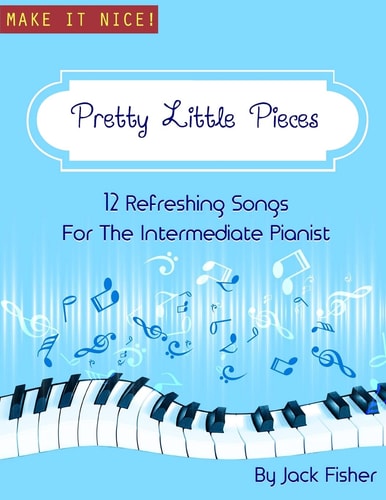 Pretty Little Pieces 12 Refreshing Tunes For The Intermediate Pianist