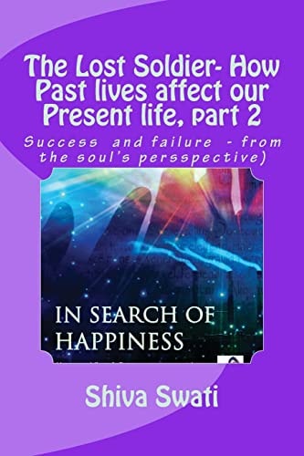 THE LOST SOLDIER - how Past Lives Affect Our Present Life, Part 2 Success Vs. Failure, from the Soul's Perspective