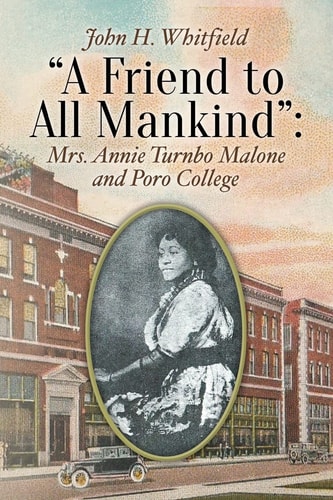 "A Friend to All Mankind" Mrs. Annie Turnbo Malone and Poro College