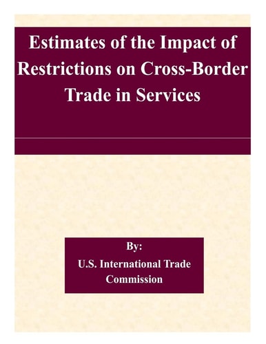 Estimates of the Impact of Restrictions on Cross-Border Trade in Services