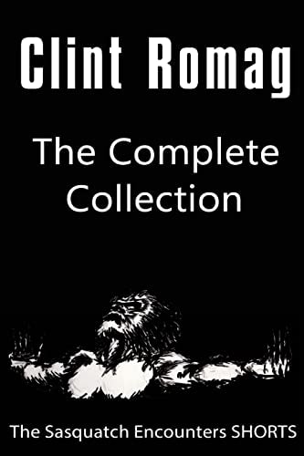The Sasquatch Encounters SHORTS The Complete Collection